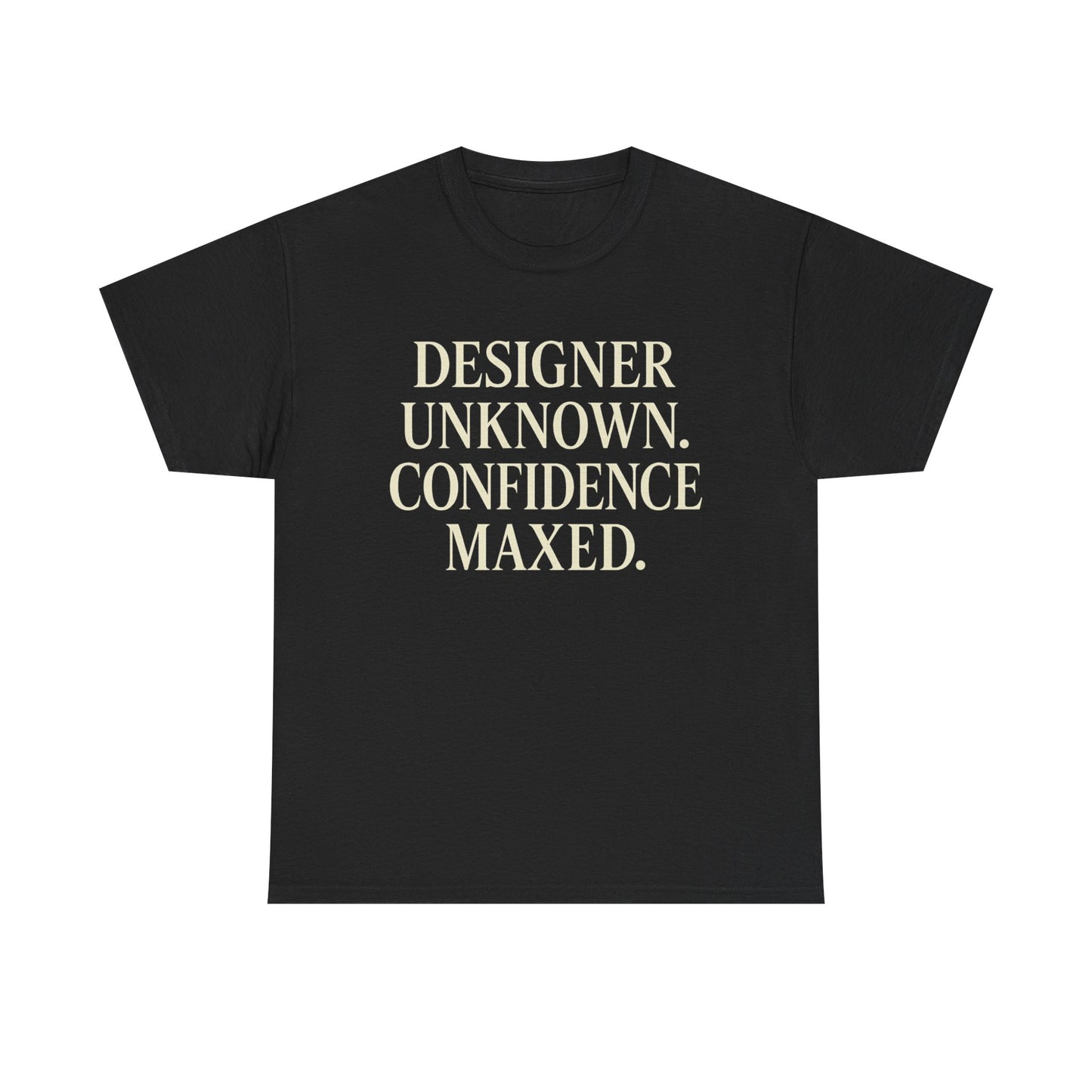 Designer Unknown, Confidence Maxed. Tee