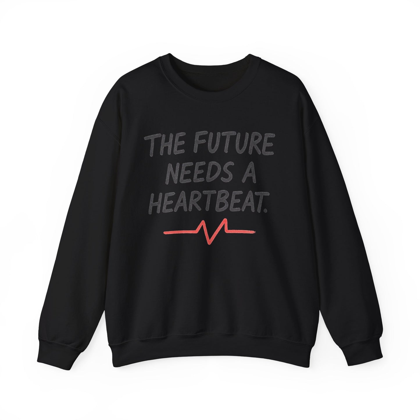 The Future Needs A Heartbeat – Statement Crewneck Sweatshirt