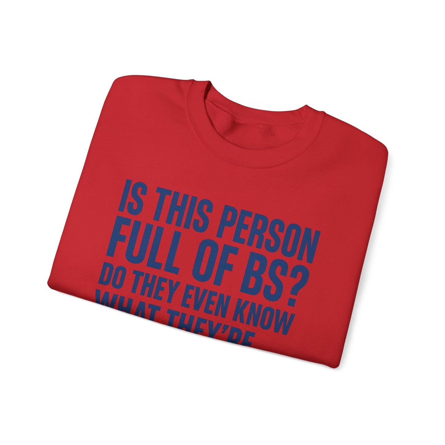 Is This Person Full of BS? Sweatshirt