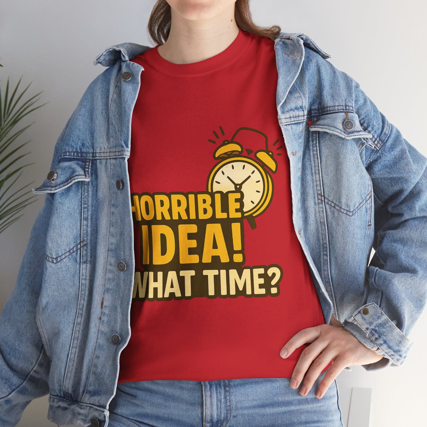 Horrible Idea! What Time?