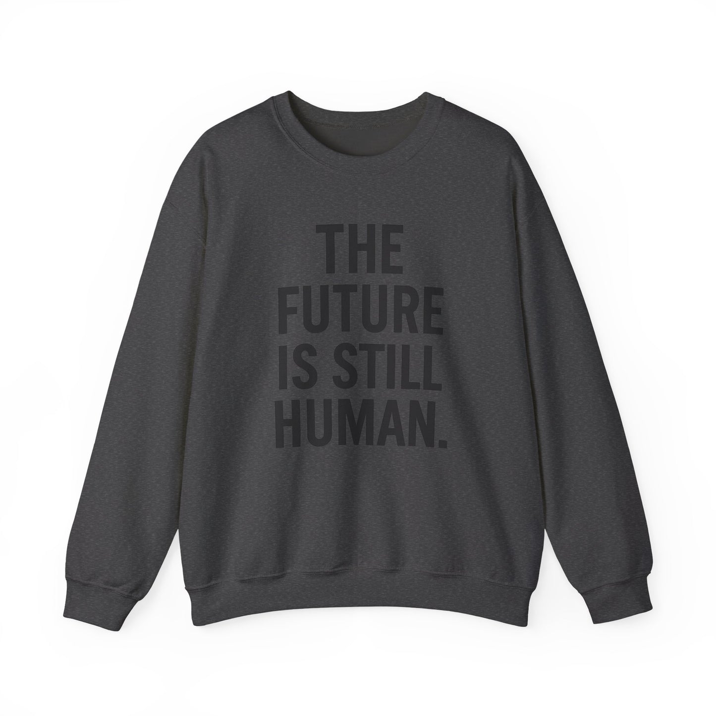 The Future is Still Human Crewneck Sweatshirt