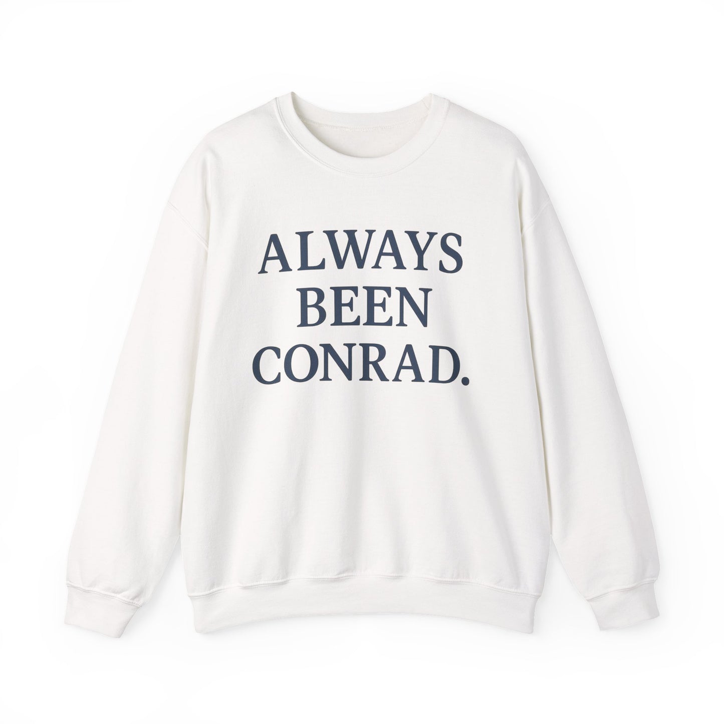Always Been Conrad Sweatshirt - Unisex Cozy Crewneck, Perfect for Casual Wear, Gift for Friends, Holiday, Birthday