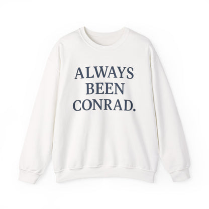 Always Been Conrad Sweatshirt - Unisex Cozy Crewneck, Perfect for Casual Wear, Gift for Friends, Holiday, Birthday