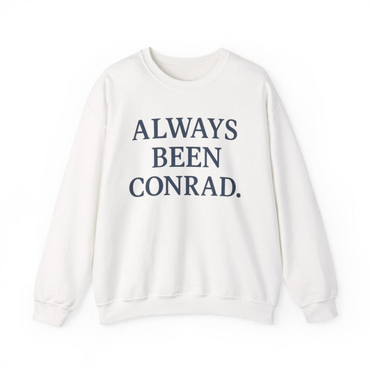 Always Been Conrad Sweatshirt - Unisex Cozy Crewneck, Perfect for Casual Wear, Gift for Friends, Holiday, Birthday