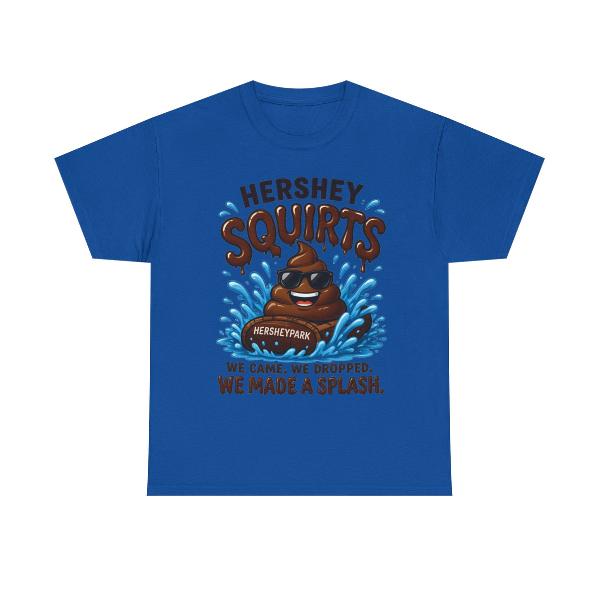 Funny Theme Park T‑Shirt — "Hershey Squirts" Splash Ride Crew Tee (We Came, We Dropped, We Made a Splash)