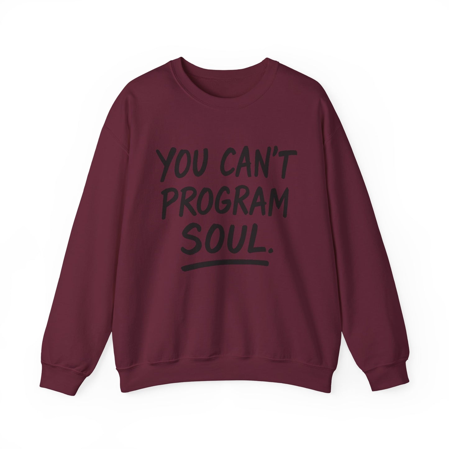 You Can’t Program Soul – Statement Crewneck Sweatshirt