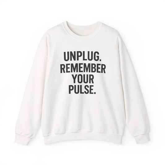 Unplug Remember Your Pulse Crewneck Sweatshirt