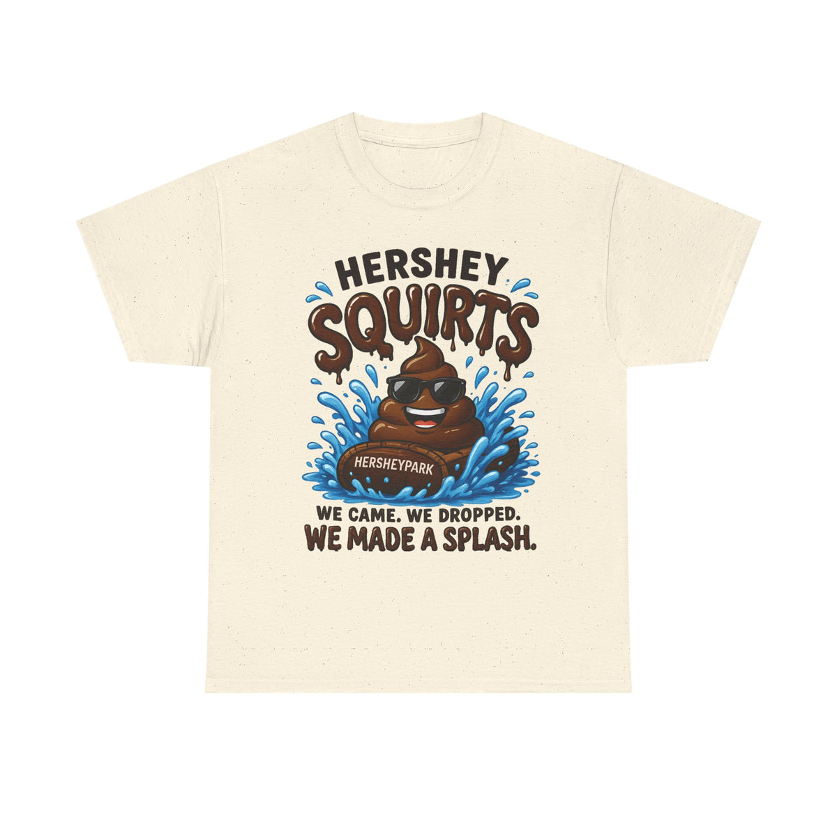 Funny Theme Park T‑Shirt — "Hershey Squirts" Splash Ride Crew Tee (We Came, We Dropped, We Made a Splash)