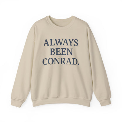 Always Been Conrad Sweatshirt - Unisex Cozy Crewneck, Perfect for Casual Wear, Gift for Friends, Holiday, Birthday