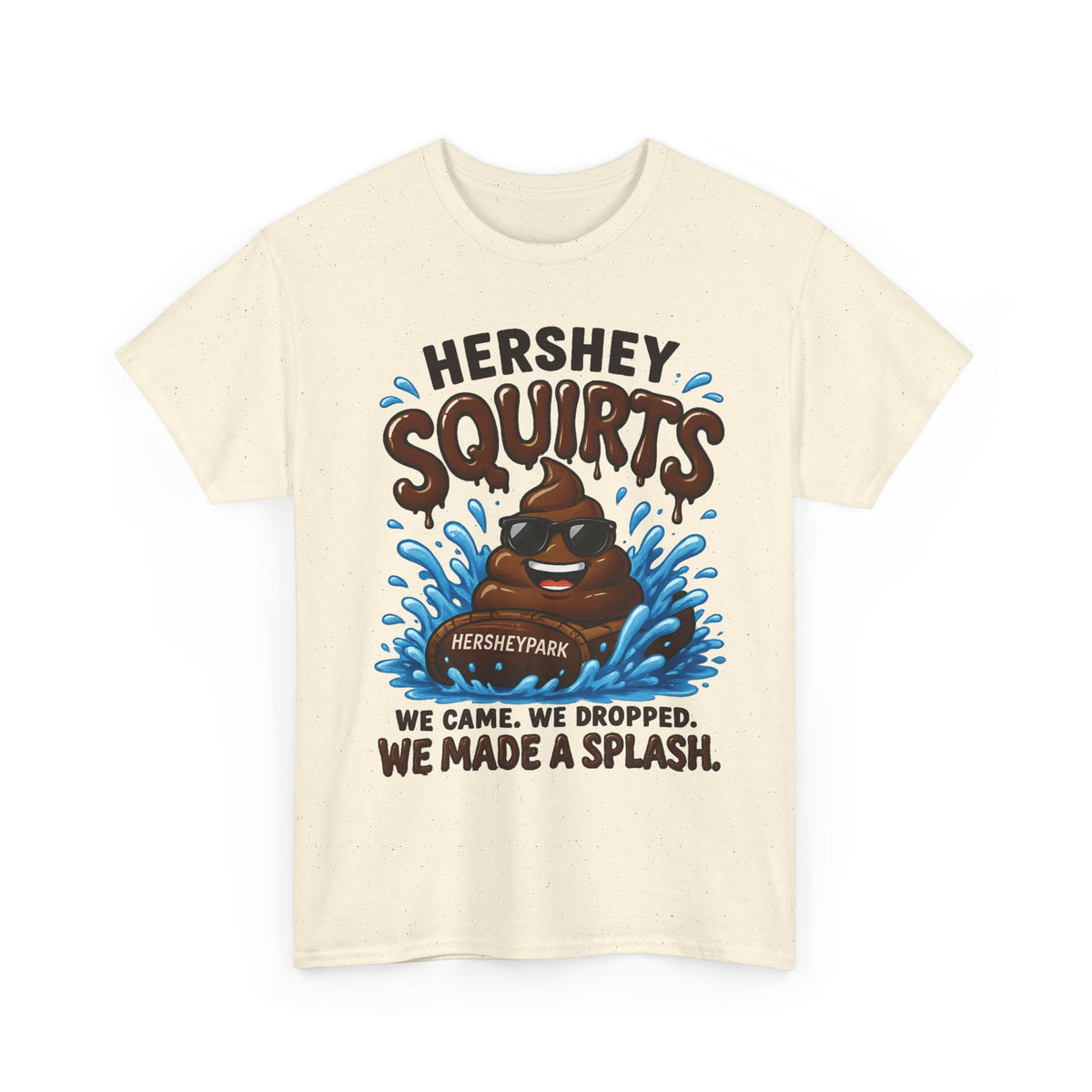 Funny Theme Park T‑Shirt — "Hershey Squirts" Splash Ride Crew Tee (We Came, We Dropped, We Made a Splash)