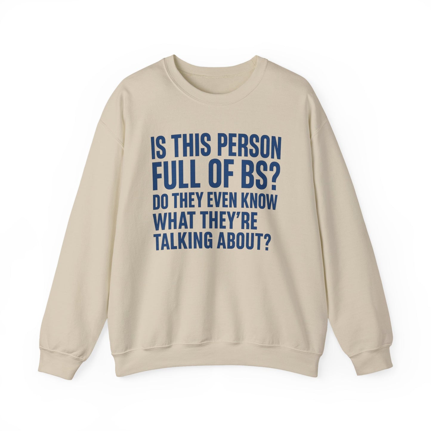 Is This Person Full of BS? Sweatshirt