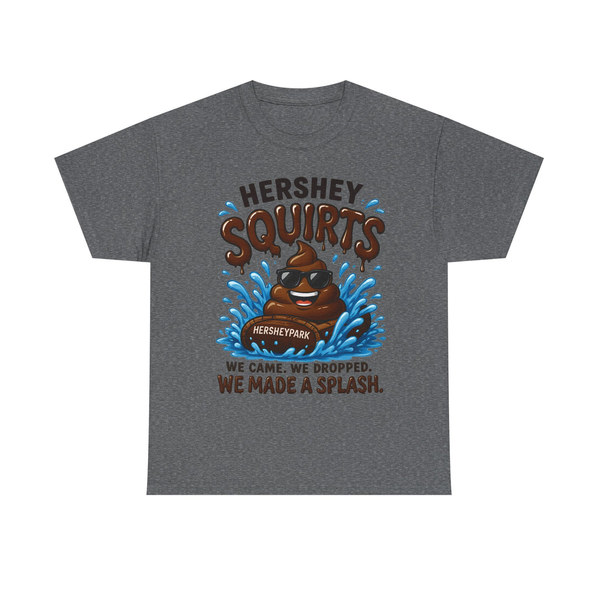 Funny Theme Park T‑Shirt — "Hershey Squirts" Splash Ride Crew Tee (We Came, We Dropped, We Made a Splash)