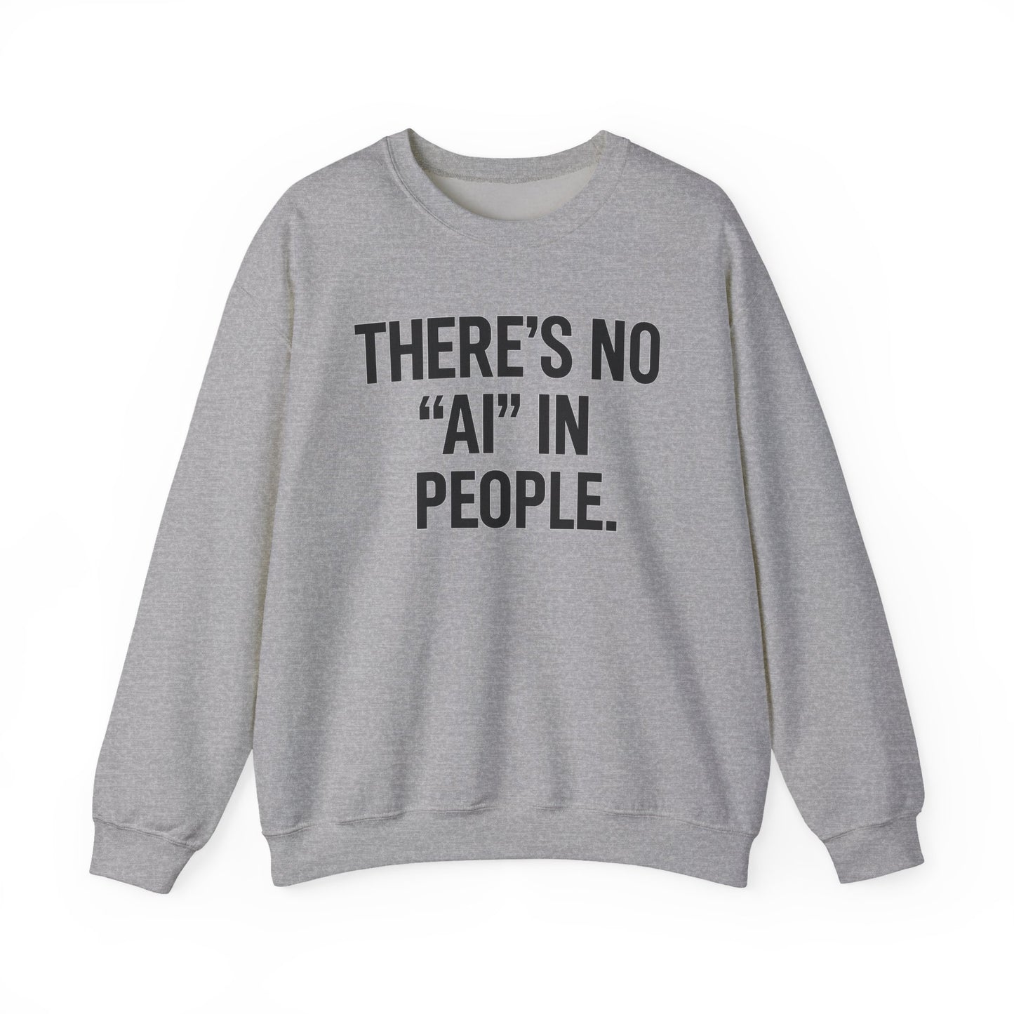 There's No "AI" in People – Statement Crewneck Sweatshirt