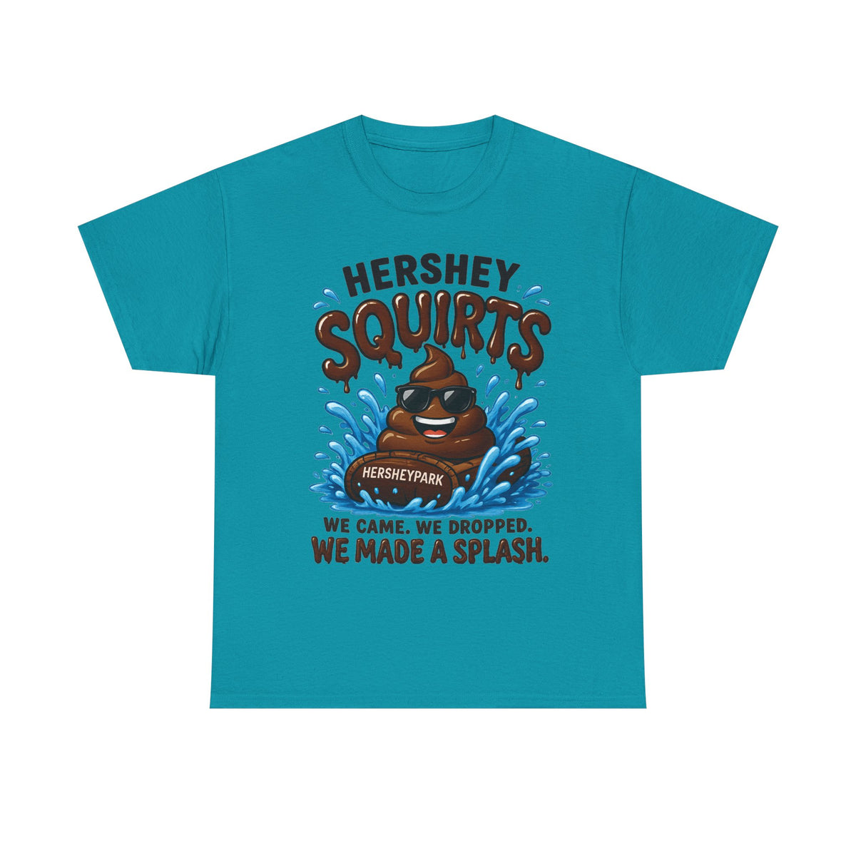 Funny Theme Park T‑Shirt — "Hershey Squirts" Splash Ride Crew Tee (We Came, We Dropped, We Made a Splash)