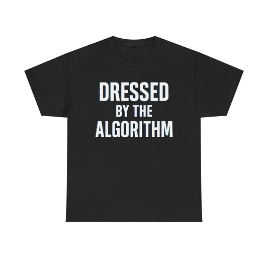 Dressed by the Algorithm Tee