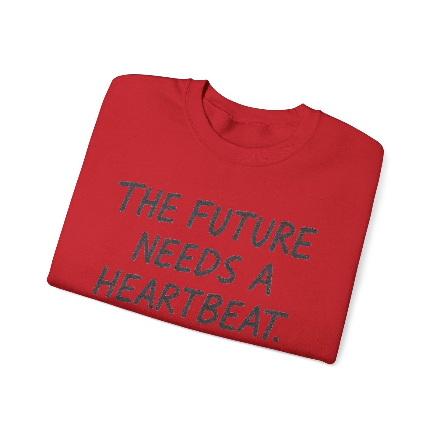 The Future Needs A Heartbeat – Statement Crewneck Sweatshirt