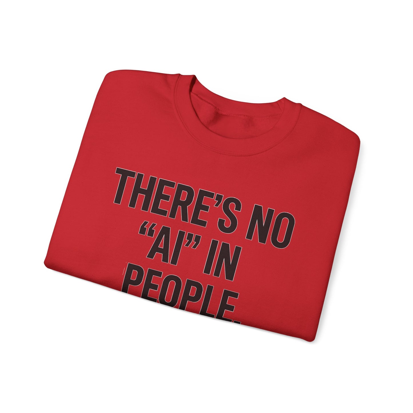 There's No "AI" in People – Statement Crewneck Sweatshirt