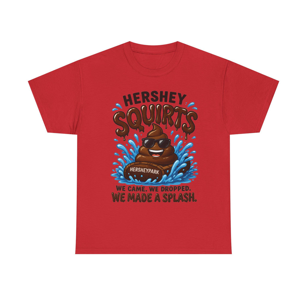 Funny Theme Park T‑Shirt — "Hershey Squirts" Splash Ride Crew Tee (We Came, We Dropped, We Made a Splash)