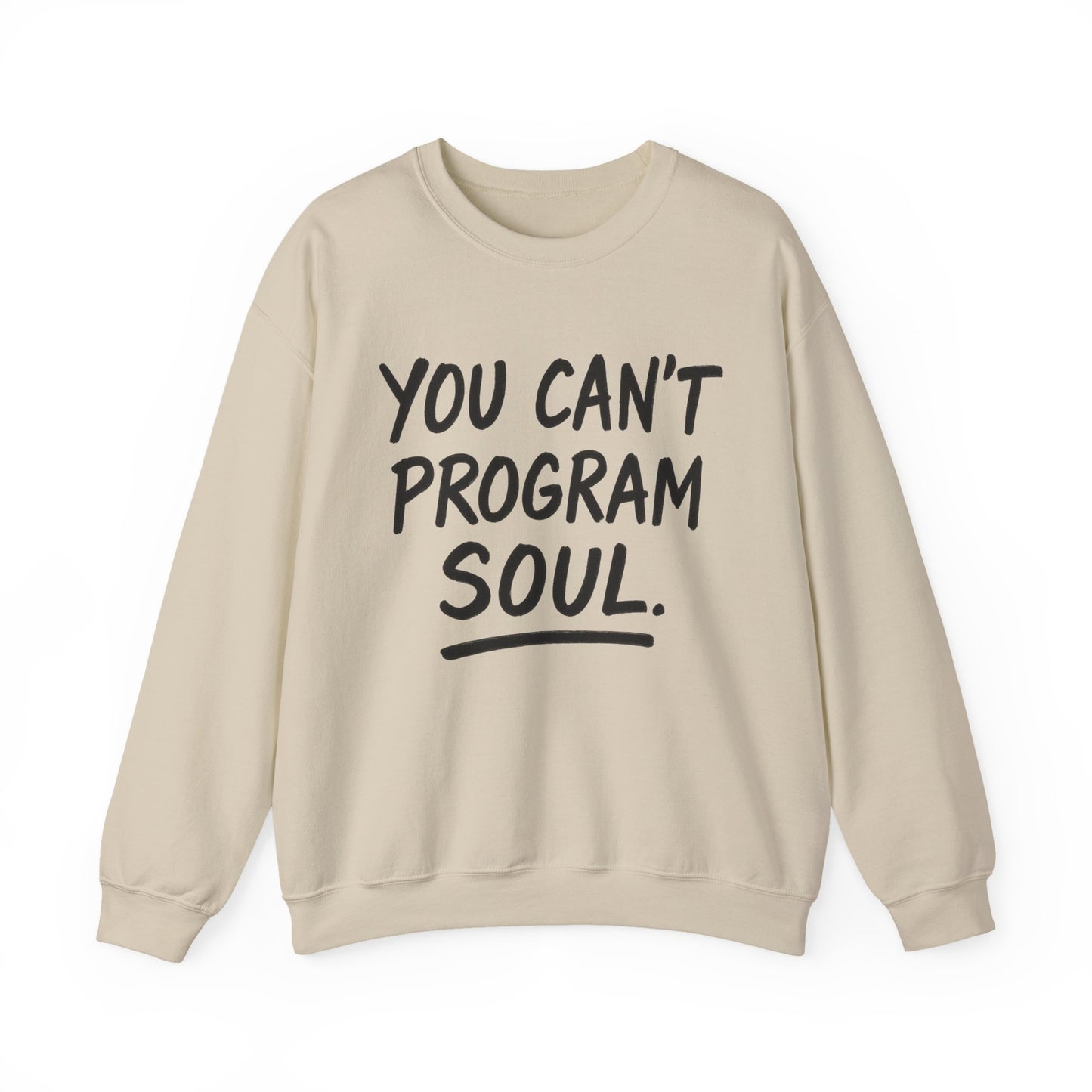 You Can’t Program Soul – Statement Crewneck Sweatshirt