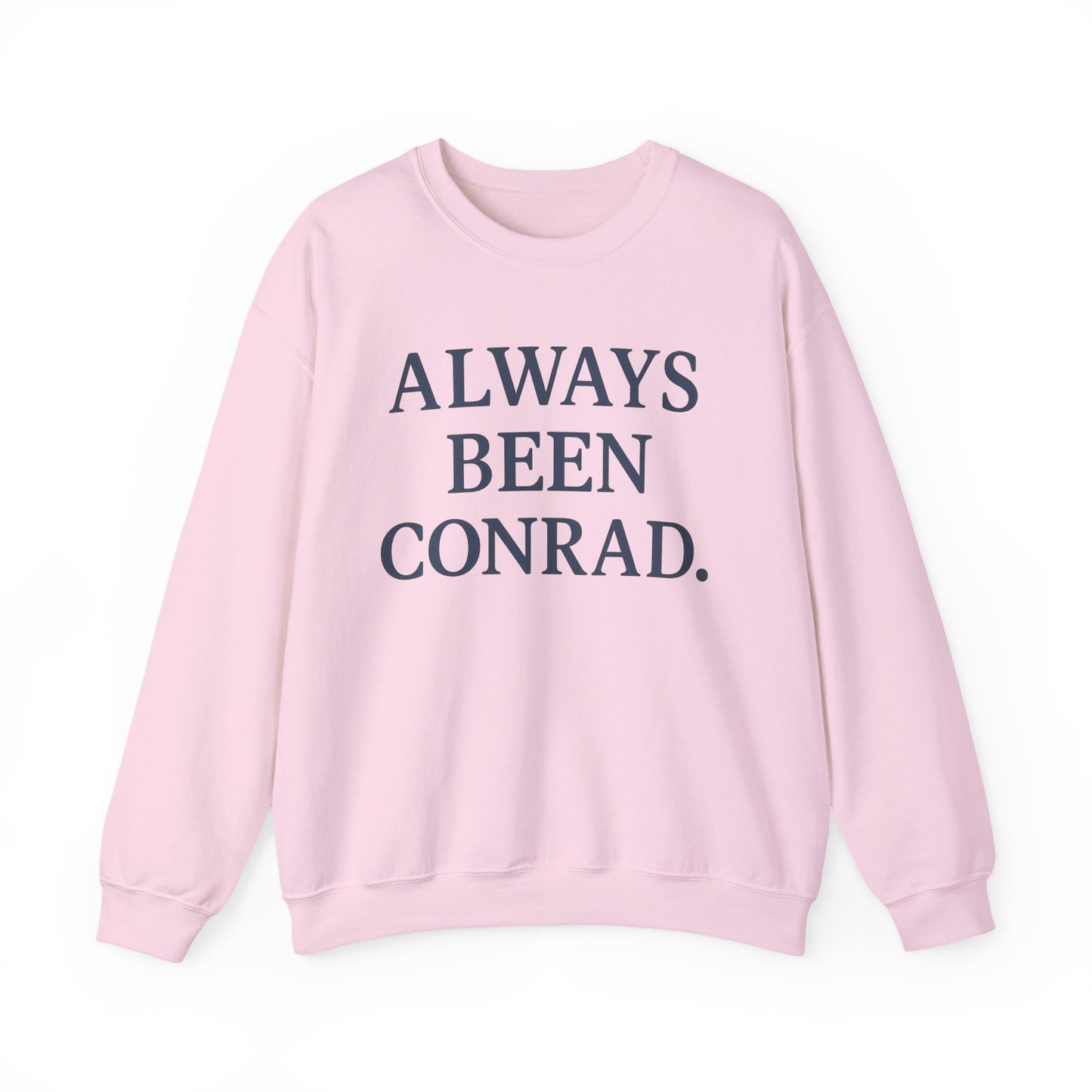 Always Been Conrad Sweatshirt - Unisex Cozy Crewneck, Perfect for Casual Wear, Gift for Friends, Holiday, Birthday