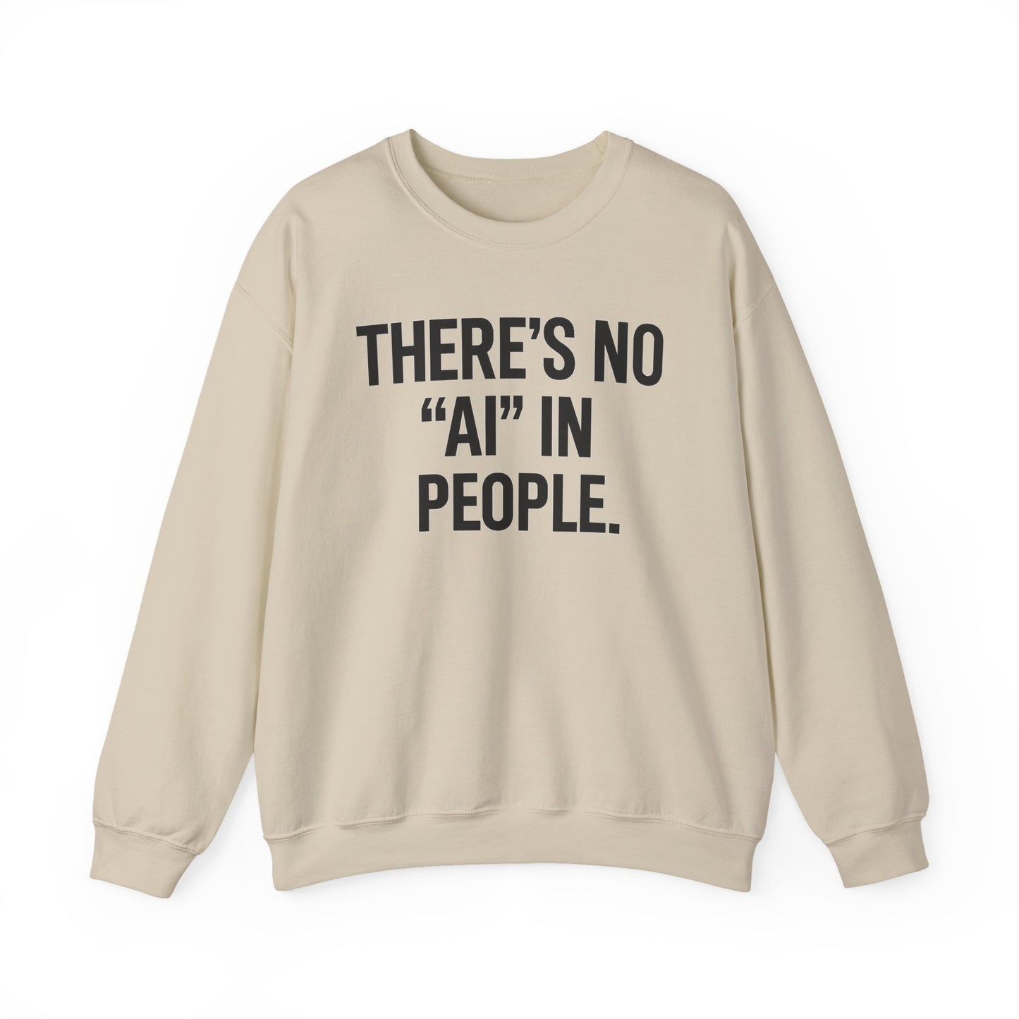 There's No "AI" in People – Statement Crewneck Sweatshirt