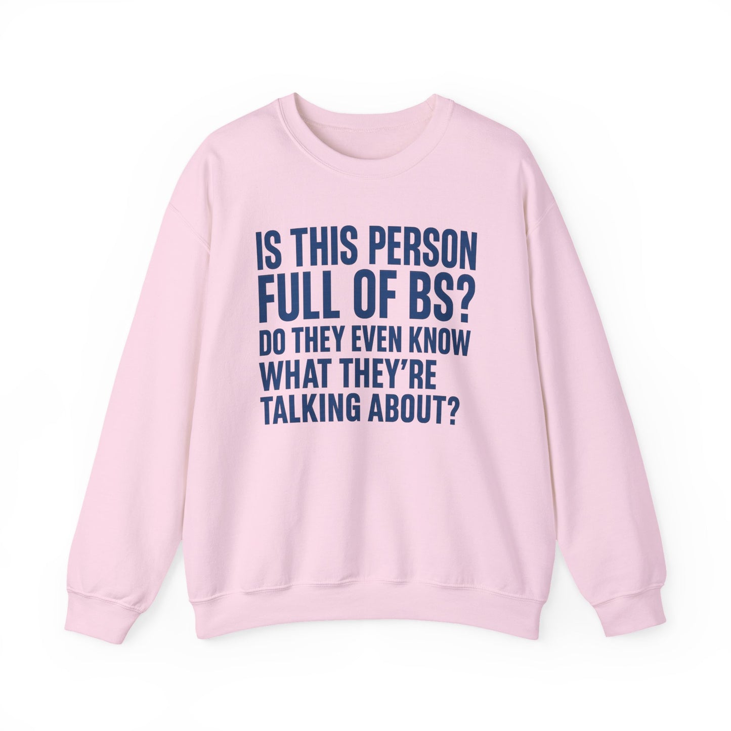Is This Person Full of BS? Sweatshirt