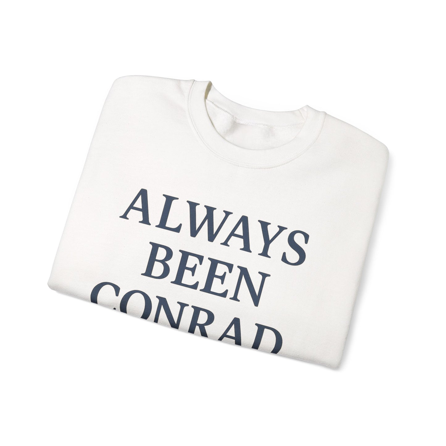 Always Been Conrad Sweatshirt - Unisex Cozy Crewneck, Perfect for Casual Wear, Gift for Friends, Holiday, Birthday