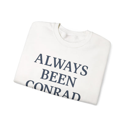 Always Been Conrad Sweatshirt - Unisex Cozy Crewneck, Perfect for Casual Wear, Gift for Friends, Holiday, Birthday