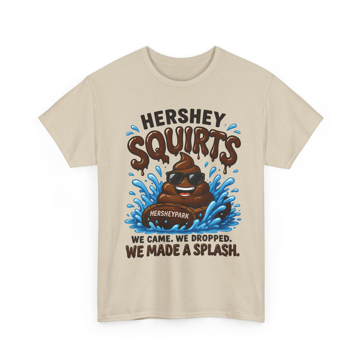 Funny Theme Park T‑Shirt — "Hershey Squirts" Splash Ride Crew Tee (We Came, We Dropped, We Made a Splash)