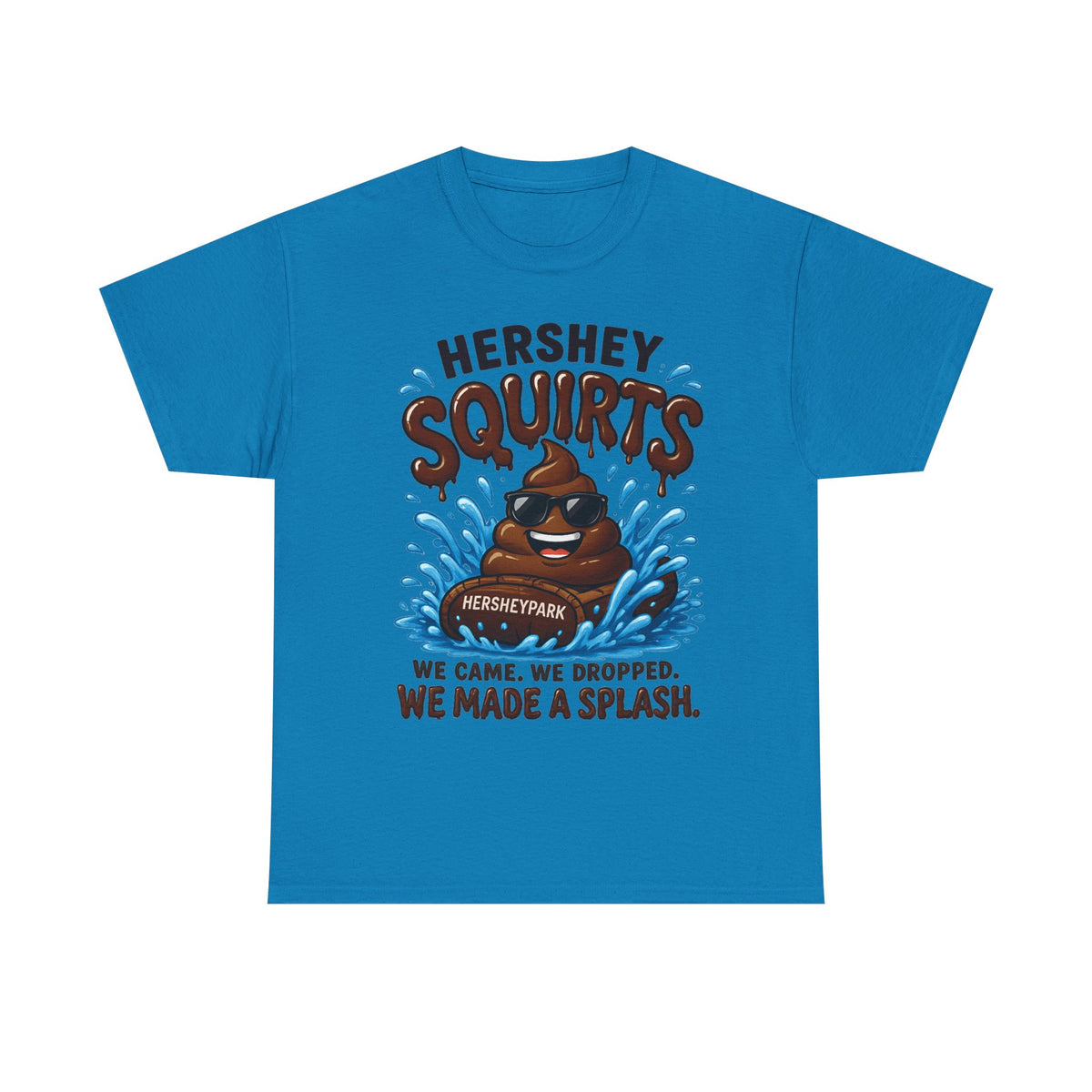 Funny Theme Park T‑Shirt — "Hershey Squirts" Splash Ride Crew Tee (We Came, We Dropped, We Made a Splash)