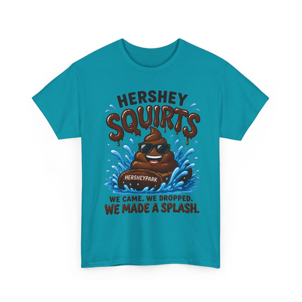 Funny Theme Park T‑Shirt — "Hershey Squirts" Splash Ride Crew Tee (We Came, We Dropped, We Made a Splash)
