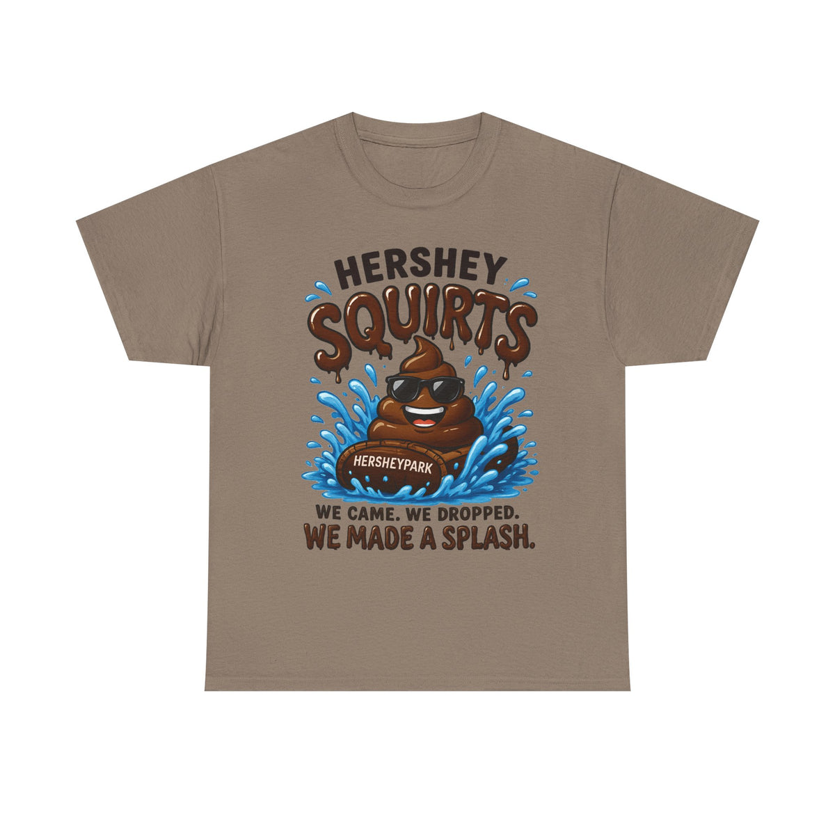 Funny Theme Park T‑Shirt — "Hershey Squirts" Splash Ride Crew Tee (We Came, We Dropped, We Made a Splash)