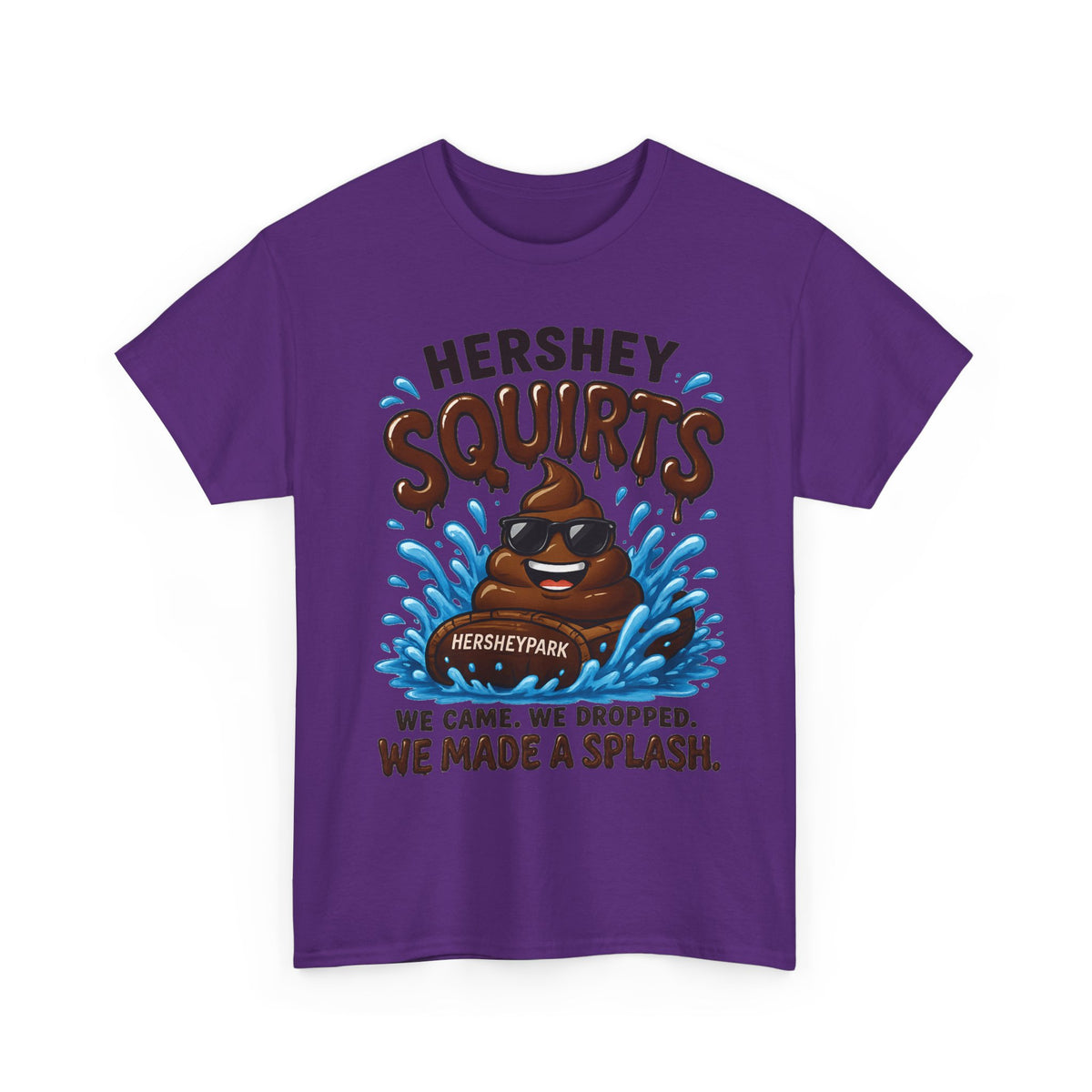 Funny Theme Park T‑Shirt — "Hershey Squirts" Splash Ride Crew Tee (We Came, We Dropped, We Made a Splash)