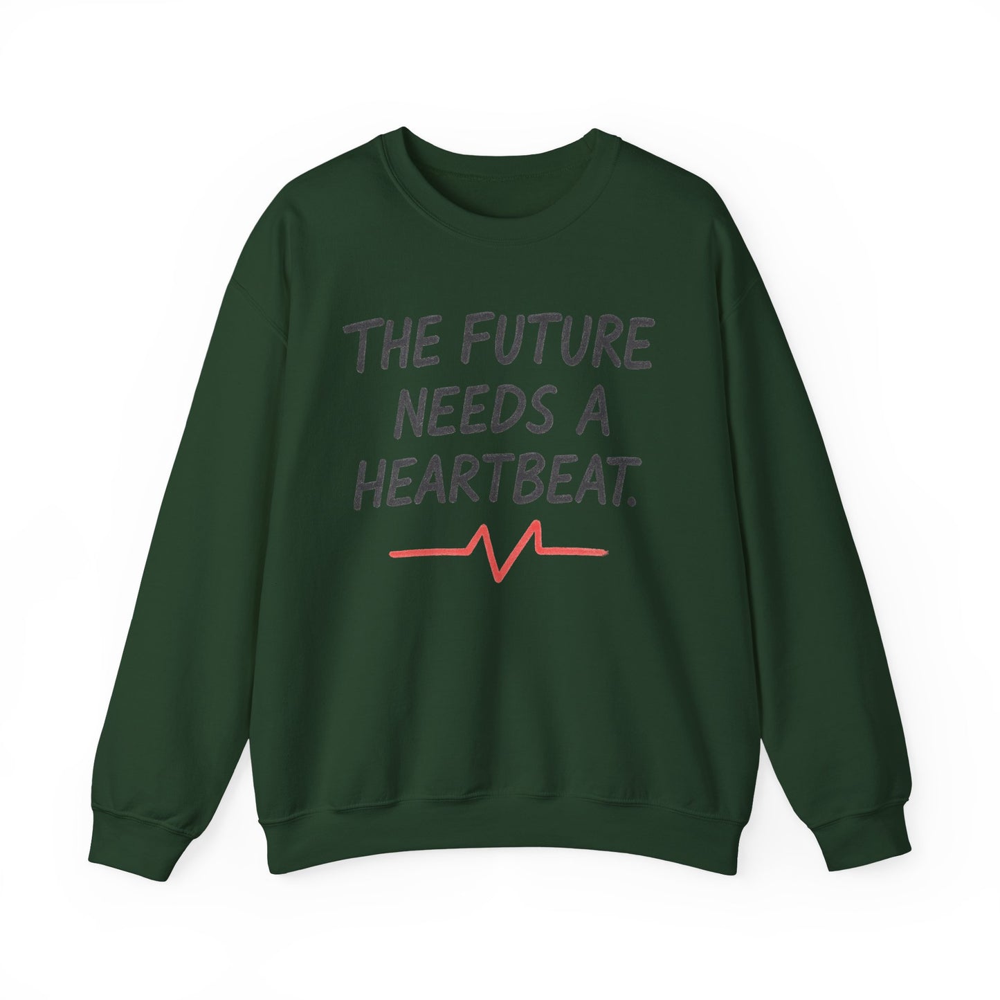 The Future Needs A Heartbeat – Statement Crewneck Sweatshirt
