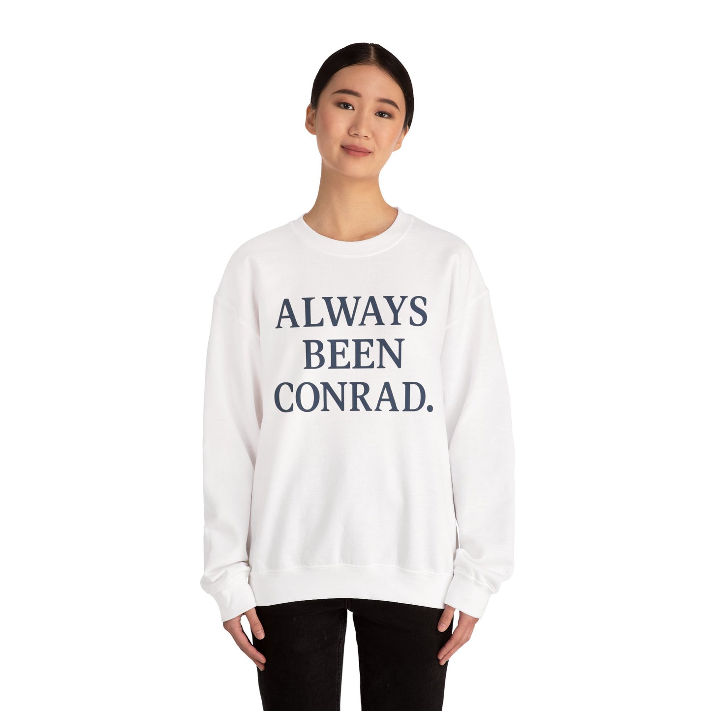 Always Been Conrad Sweatshirt - Unisex Cozy Crewneck, Perfect for Casual Wear, Gift for Friends, Holiday, Birthday