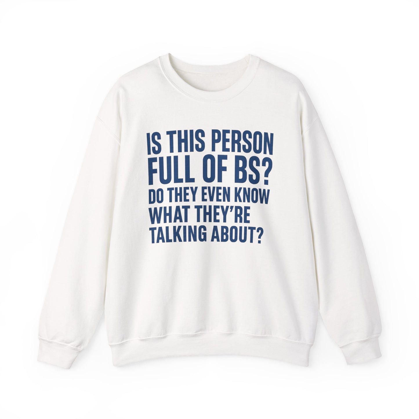 Is This Person Full of BS? Sweatshirt