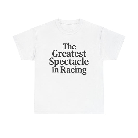 Racing Fan Tee - The Greatest Spectacle in Racing