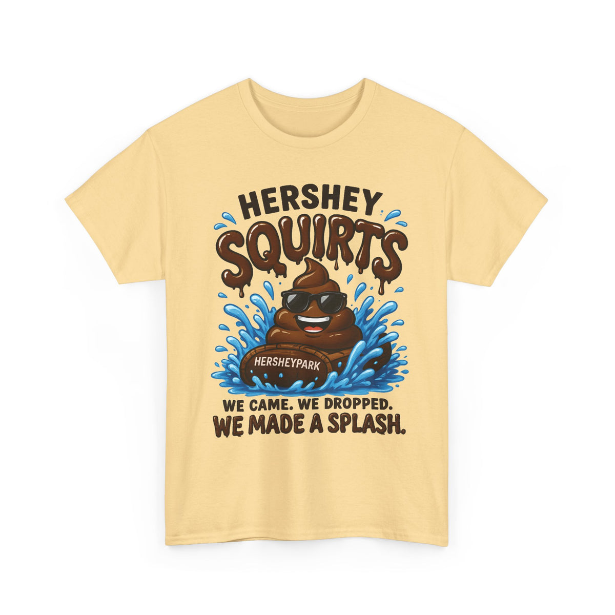 Funny Theme Park T‑Shirt — "Hershey Squirts" Splash Ride Crew Tee (We Came, We Dropped, We Made a Splash)