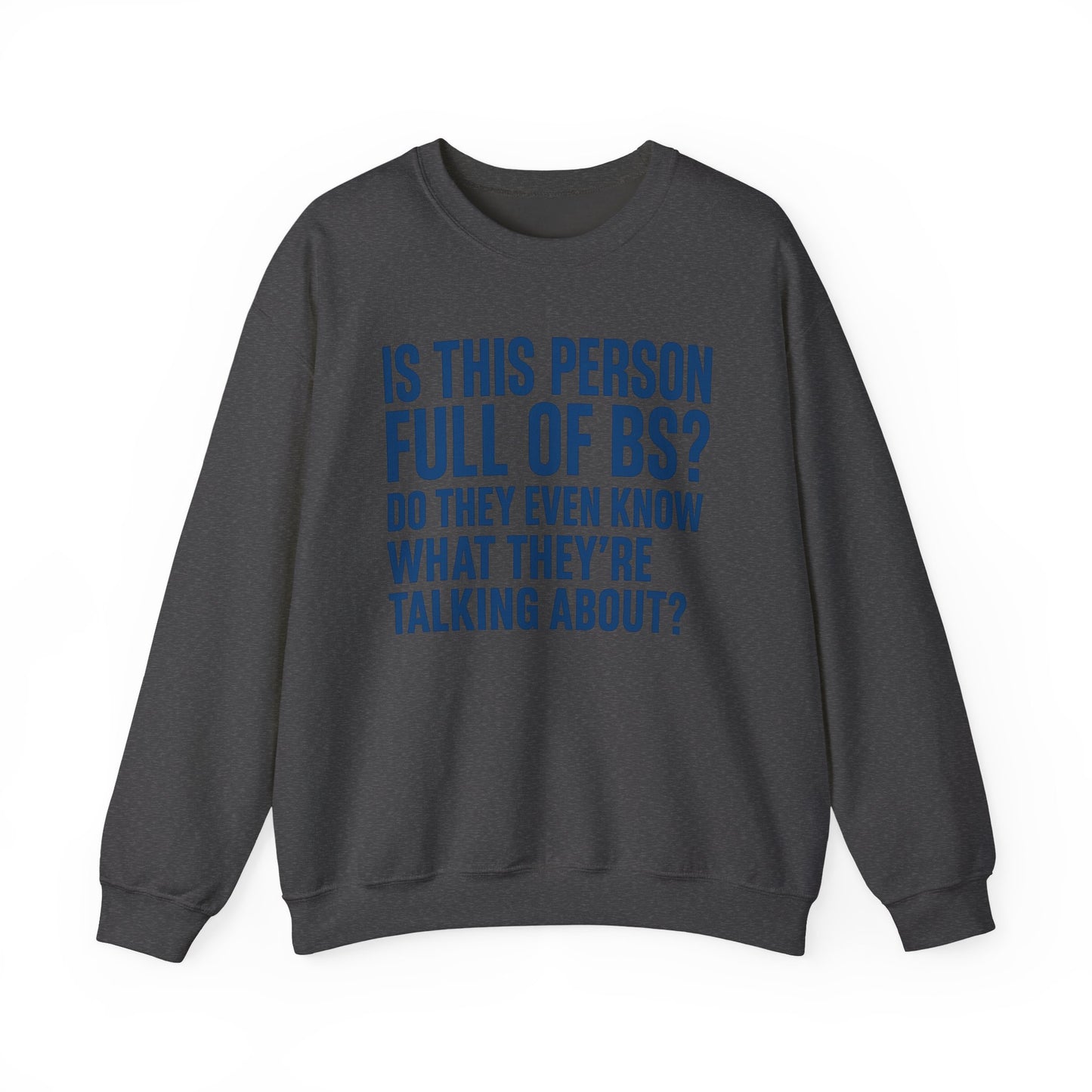 Is This Person Full of BS? Sweatshirt