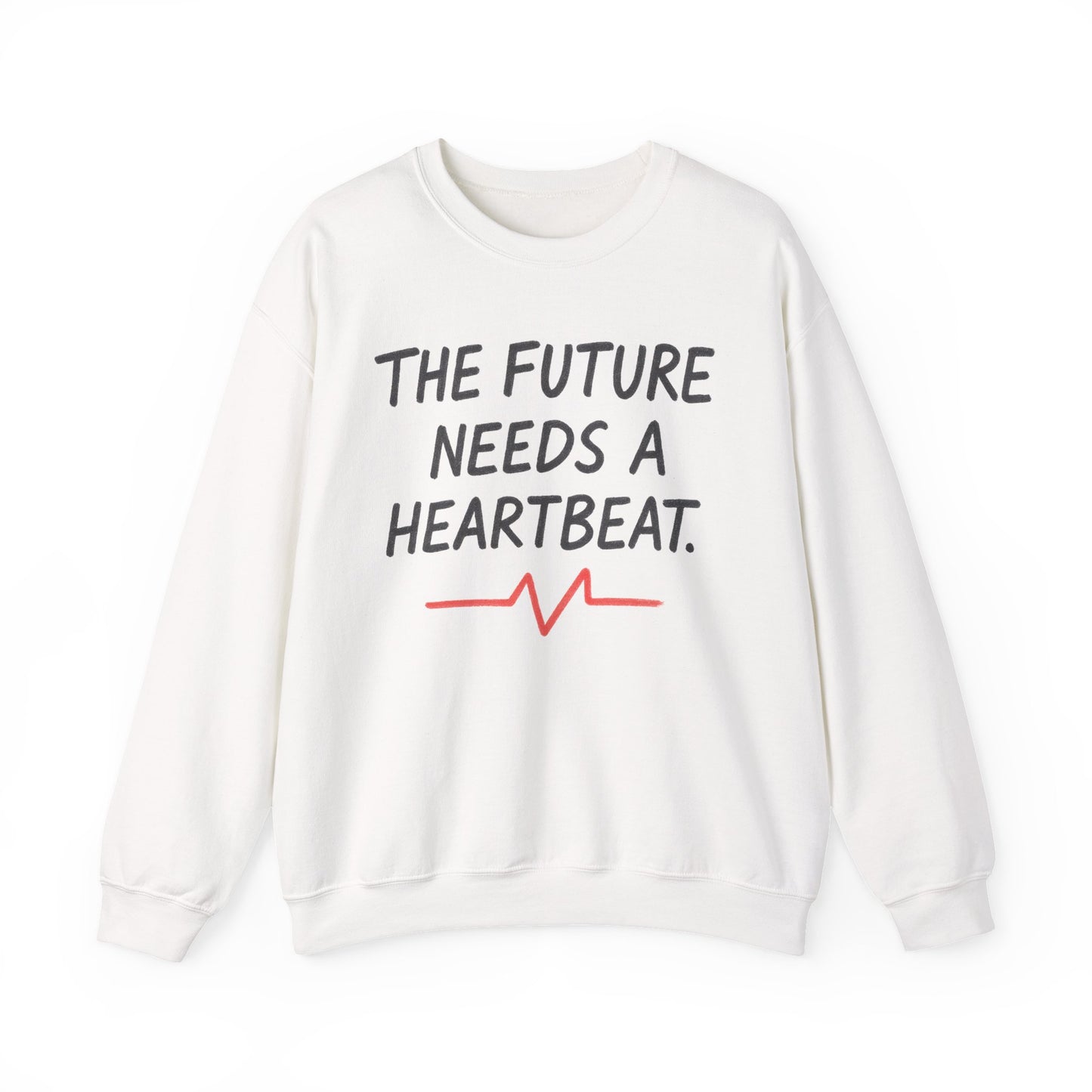The Future Needs A Heartbeat – Statement Crewneck Sweatshirt