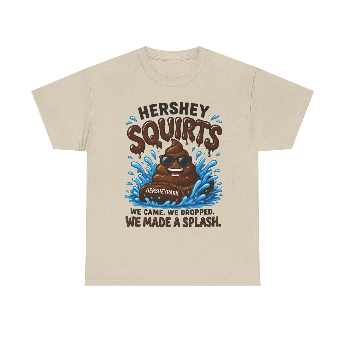 Funny Theme Park T‑Shirt — "Hershey Squirts" Splash Ride Crew Tee (We Came, We Dropped, We Made a Splash)
