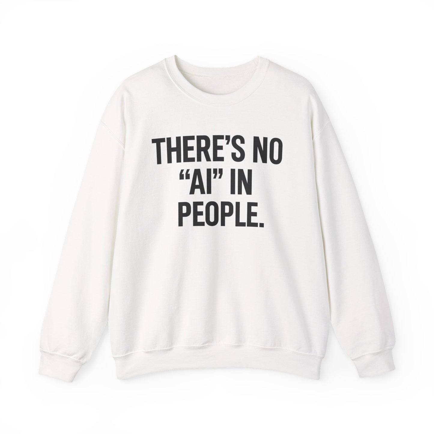There's No "AI" in People – Statement Crewneck Sweatshirt