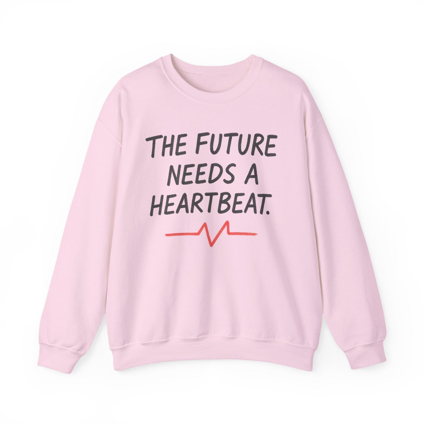 The Future Needs A Heartbeat – Statement Crewneck Sweatshirt